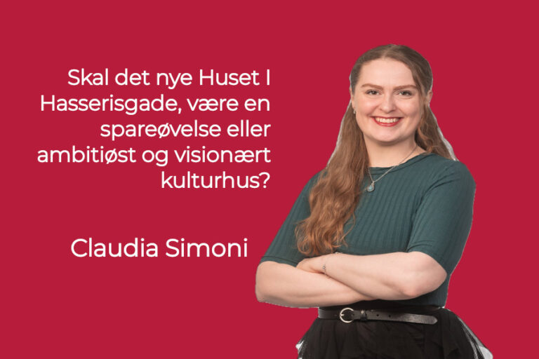 Det nye Huset I Hasserisgade – spareøvelse eller ambitiøst og visionært kulturhus?