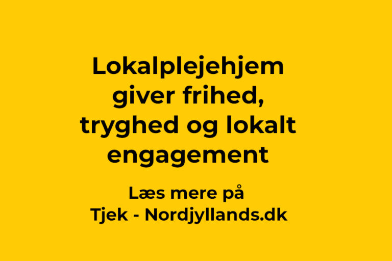 Lokalplejehjem giver frihed, tryghed og lokalt engagement