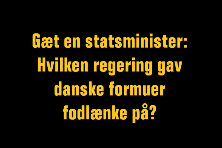 Gæt en statsminister: Hvilken regering gav danske formuer fodlænke på?